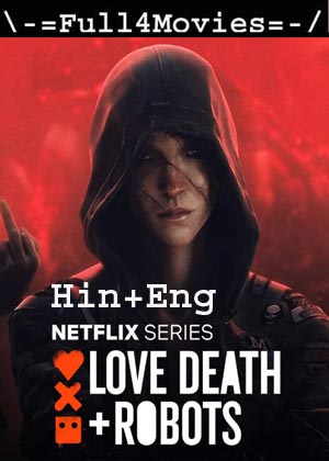 Love, Death and Robots  – Season 2 (2021) HDRip [EP 1 to 08] [Hindi ORG + English]